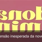 Novela Dona de Mim surpreende com 218 capítulos até 2026