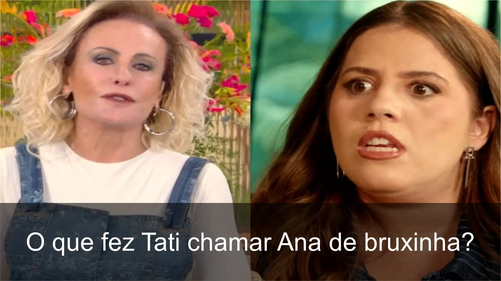 Tati Machado revela segredos de Ana Maria Braga