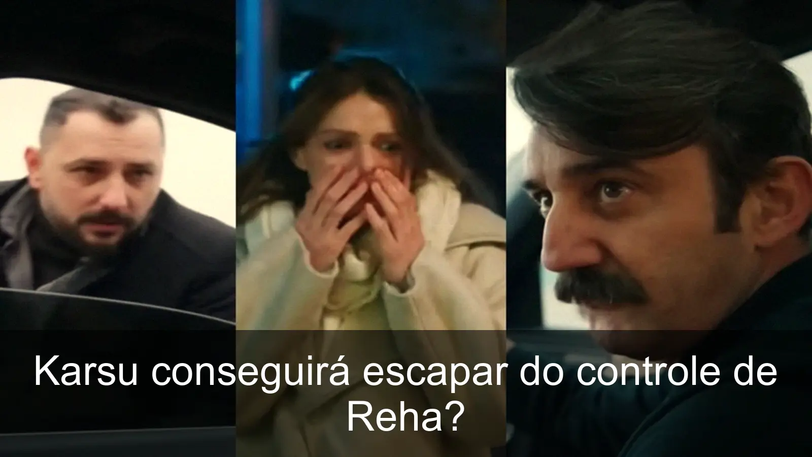 Reha e Karsu confrontando a manipulação emocional