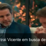 Traição e poder: a queda de Vicente em Três Graças surpreende espectadores